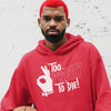 Too Pretty To Die - Kappa Alpha Psi (Hoodie)