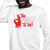 Too Pretty To Die - Kappa Alpha Psi (Men's Sweatshirt)