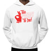 Too Pretty To Die - Kappa Alpha Psi (Hoodie)