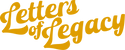 Letters Of Legacy